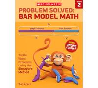 Problem Solved: Bar Model Math: Grade 2: Tackle Word Problems Using the Singapore Method