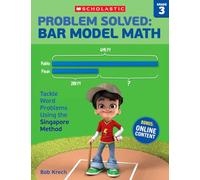 Problem Solved: Bar Model Math: Grade 3: Tackle Word Problems Using the Singapore Method