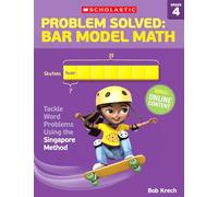 Problem Solved: Bar Model Math: Grade 4: Tackle Word Problems Using the Singapore Method