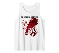 Problem Solved Bloody Shirt Blood Splatter Handprint Horror Tank Top