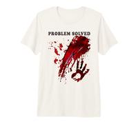 Problem Solved Bloody Shirt Blood Stained Hand Splatter Premium T-Shirt