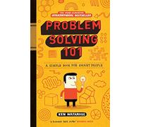 Problem Solving 101: A simple book for smart people: A Simple Guide for Smart People