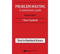 Problem Solving: A statistician's guide, Second edition: 30 (Chapman & Hall/CRC Texts in Statistical Science)