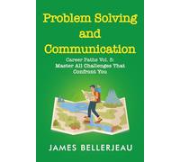 Problem Solving and Communication: Career Paths Vol. 5: Master All Challenges That Confront You