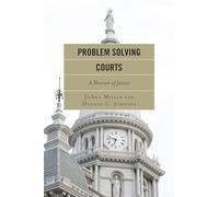 Problem Solving Courts: New Approaches to Criminal Justice: A Measure of Justice