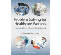 Problem Solving for Healthcare Workers: How to Get Better - Lessons Can Be Learned