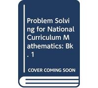 Problem Solving for National Curriculum Mathematics: Bk. 1