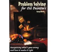 Problem Solving for Oil Painters: Recognizing What's Gone Wrong and How to Make It Right (Practical Art Books)