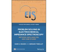 Problem Solving in Electrochemical Impedance Spectroscopy : Methods, Data Analysis, and Case Studies