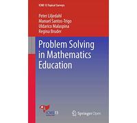 Problem Solving in Mathematics Education (ICME-13 Topical Surveys)