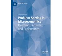 Problem-Solving in Microeconomics : Questions, Answers, and Explanations