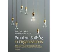 Problem Solving in Organizations : A Methodological Handbook for Business and Management Students