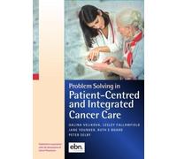 Problem Solving in Patient Centred and Integrated Cancer Care: A Case Study Based Reference and Learning Resource (Problem Solving in Oncology)