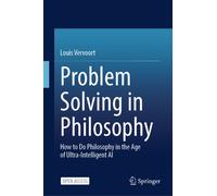 Problem Solving in Philosophy : How to Do Philosophy in the Age of Ultra-Intelligent AI