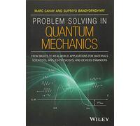 Problem Solving in Quantum Mechanics: From Basics to Real-World Applications for Materials Scientists, Applied Physicists, and Devices Engineers