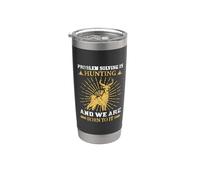 Problem Solving is and We are Born to It Hunting Hunter Life Stainless Steel Insulated Tumbler