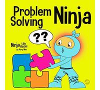 Problem-Solving Ninja: A STEM Book for Kids About Becoming a Problem Solver: 53 (Ninja Life Hacks)