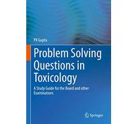 Problem Solving Questions in Toxicology:: A Study Guide for the Board and other Examinations