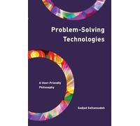 Problem-Solving Technologies: A User-Friendly Philosophy (Philosophy, Technology and Society)