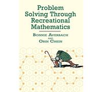 Problem Solving Through Recreational Mathematics (Dover Books on MaTHEMA 1.4tics)