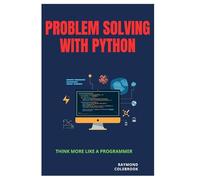 Problem Solving with Python: Think More Like a Programmer