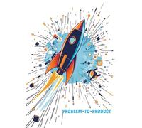 Problem-to-Product: A Blank, Unlined Notebook for Rapid Prototyping, Idea Validation & Launching Your Next Venture