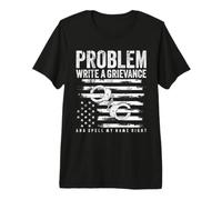 Problem? Write A Grievance, and Spell My Name Right Premium T-Shirt