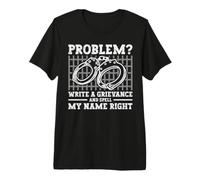 Problem? Write A Grievance and Spell My Name Right Premium T-Shirt
