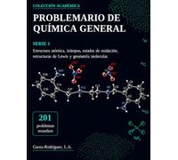 Problemario de Química General. Serie 1: Estructura Atómica, Isótopos, Estados de Oxidación, Estructuras de Lewis y Geometría Molecular