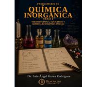 Problemario de Química Inorgánica. Serie 2: Termodinámica, equilibrio y química descriptiva inicial