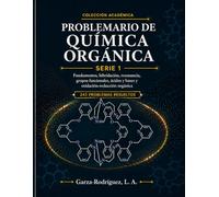 Problemario de Química Orgánica Serie 1: Fundamentos Estructurales, Hibridación, Grupos Funcionales, Acidez, Basicidad y Redox Orgánico