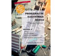 Problemas de electrónica básica: Volumen II. Diodos, transistores BJT, transistores MOSFET y amplificadores operacionales (Problemas resueltos de electrónica)