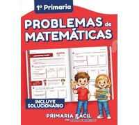 Problemas de Matemáticas 1º de Primaria: Cuaderno de repaso de matemáticas con más de 100 ejercicios para niños de 6 y 7 años
