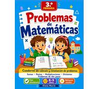 Problemas de Matemáticas 3.º Primaria: Cuaderno de cálculo y resolución de problemas · Sumas, restas, multiplicaciones, divisiones y problemas de dos ... años (Problemas de Matemáticas Elena Marín)