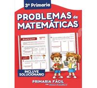 Problemas de Matemáticas 3º de Primaria: Cuaderno de repaso de matemáticas con más de 100 ejercicios para niños de 8 y 9 años