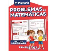 Problemas de Matemáticas 5º de Primaria: Cuaderno de repaso de matemáticas con más de 100 ejercicios para niños de 10 y 11 años