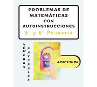 PROBLEMAS DE MATEMÁTICAS CON AUTOINSTRUCCIONES. NÚMEROS NATURALES.: 5º Y 6º EDUCACIÓN PRIMARIA. ADAPTADOS A ALUMNADO CON DIFICULTADES DE APRENDIZAJE