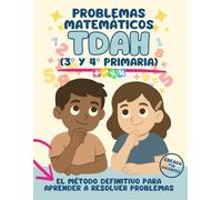 PROBLEMAS de MATEMÁTICAS para Niños con TDAH: Método visual en 10 PASOS: Diseñado por DOCENTES con ejercicios progresivos de suma, resta, ... y razonamiento para 3º y 4º de Primaria