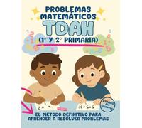PROBLEMAS de MATEMÁTICAS para Niños con TDAH: Método visual en 10 PASOS: Diseñado por DOCENTES con ejercicios progresivos de sumas, restas y lógica para 1º y 2º de Primaria