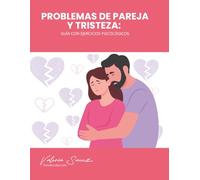 Problemas de pareja y tristeza: Guía con ejercicios psicológicos