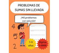 Problemas de sumas sin llevada: Cuaderno de problemas de sumas sin llevada hasta 4 dígitos para niños de 7 a 9 años - 140 problemas con soluciones