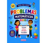 Problemas matemáticos: Más de 60 problemas y retos para desarrollar el razonamiento lógico (8-10 años) (Arili y las Matemáticas)