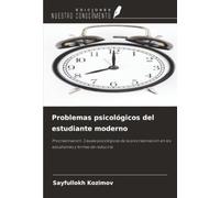Problemas psicológicos del estudiante moderno: Procrastinación. Causas psicológicas de la procrastinación en los estudiantes y formas de reducirla