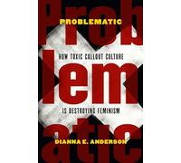 Problematic: How Toxic Callout Culture Is Destroying Feminism