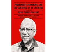 Problematic Paradigms and the Contours of US Latinidad (Latinx: the Future Is Now)