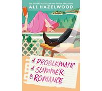 Problematic Summer Romance – From the bestselling author of Deep End and The Love Hypothesis