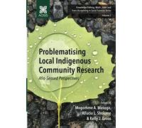 Problematising Local Indigenous Community Research: Afro-Sensed Perspectives (Knowledge Pathing: Multi-, Inter- and Trans-Disciplining in Social Sciences Series)
