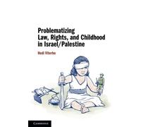 Problematizing Law, Rights, and Childhood in Israel/Palestine