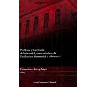 Probleme si teste grila de informatica pentru admiterea la Facultatea de Matematica si Informatica - Ioan Daniel Pop, Rares Cotoi, Cristian Cretu