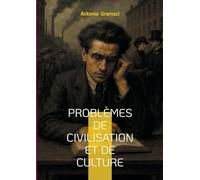 Problèmes de civilisation et de culture: Analyse de l'hégémonie culturelle et du rôle des intellectuels organiques dans la société civile
